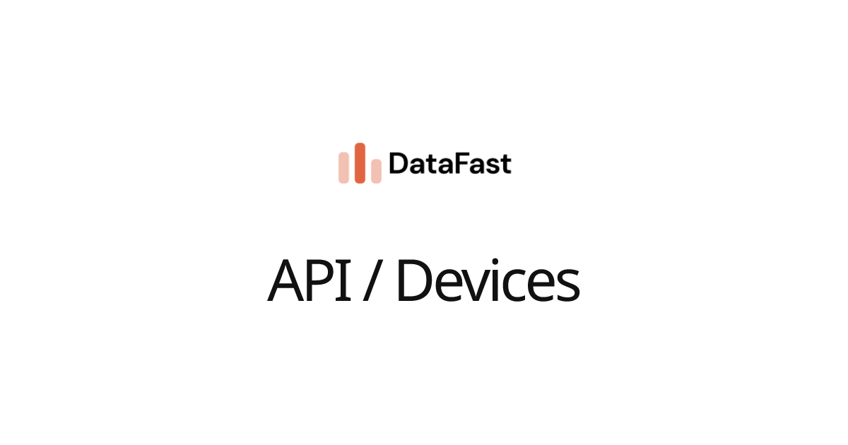 Devices | DataFast Documentation