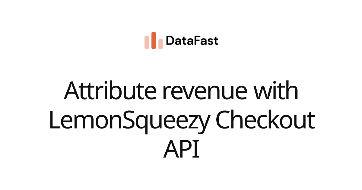 Attribute revenue with LemonSqueezy Checkout API | DataFast Documentation