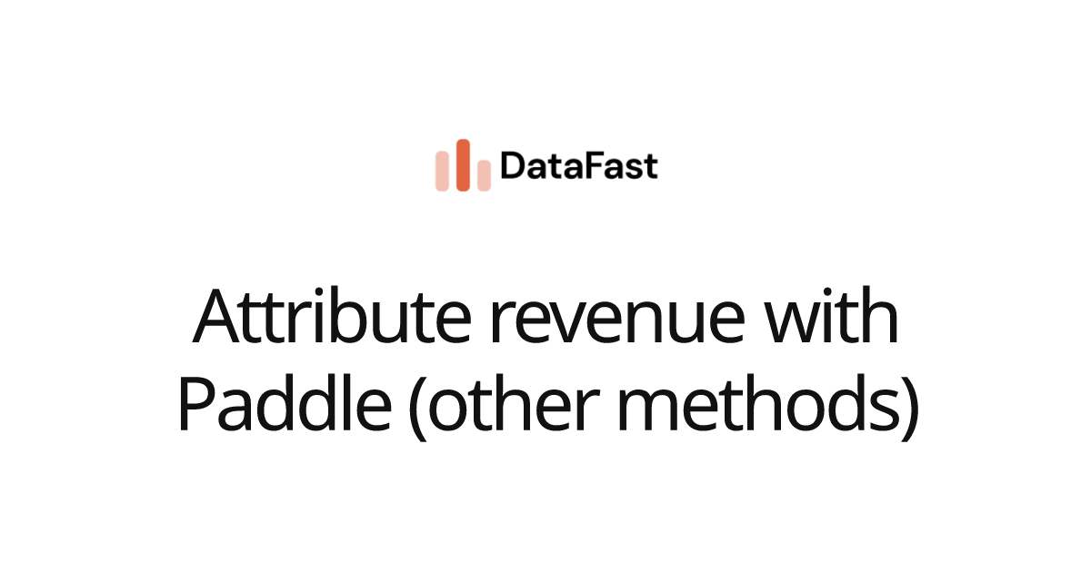 Attribute revenue with Paddle (other methods) | DataFast Documentation