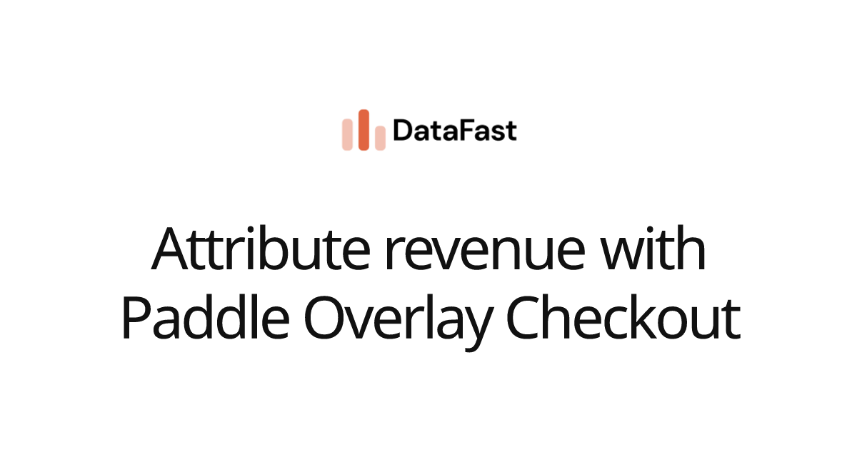 Attribute revenue with Paddle Overlay Checkout | DataFast Documentation
