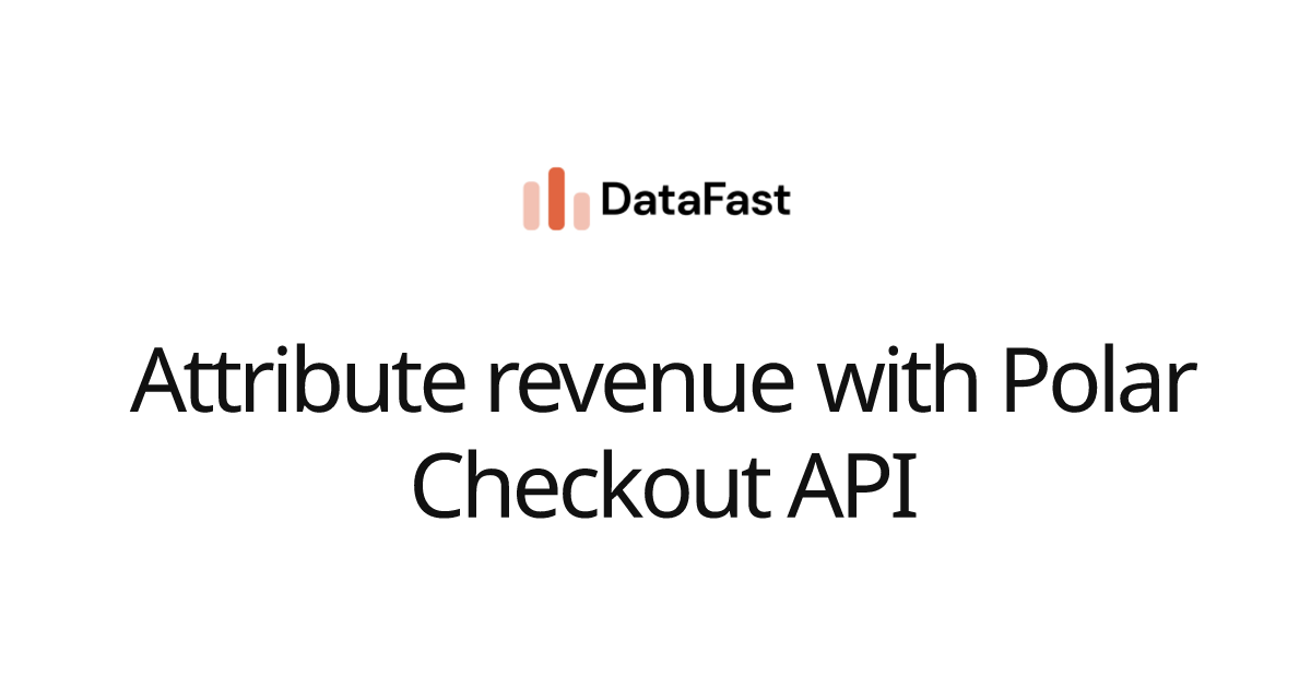 Attribute revenue with Polar Checkout API | DataFast Documentation