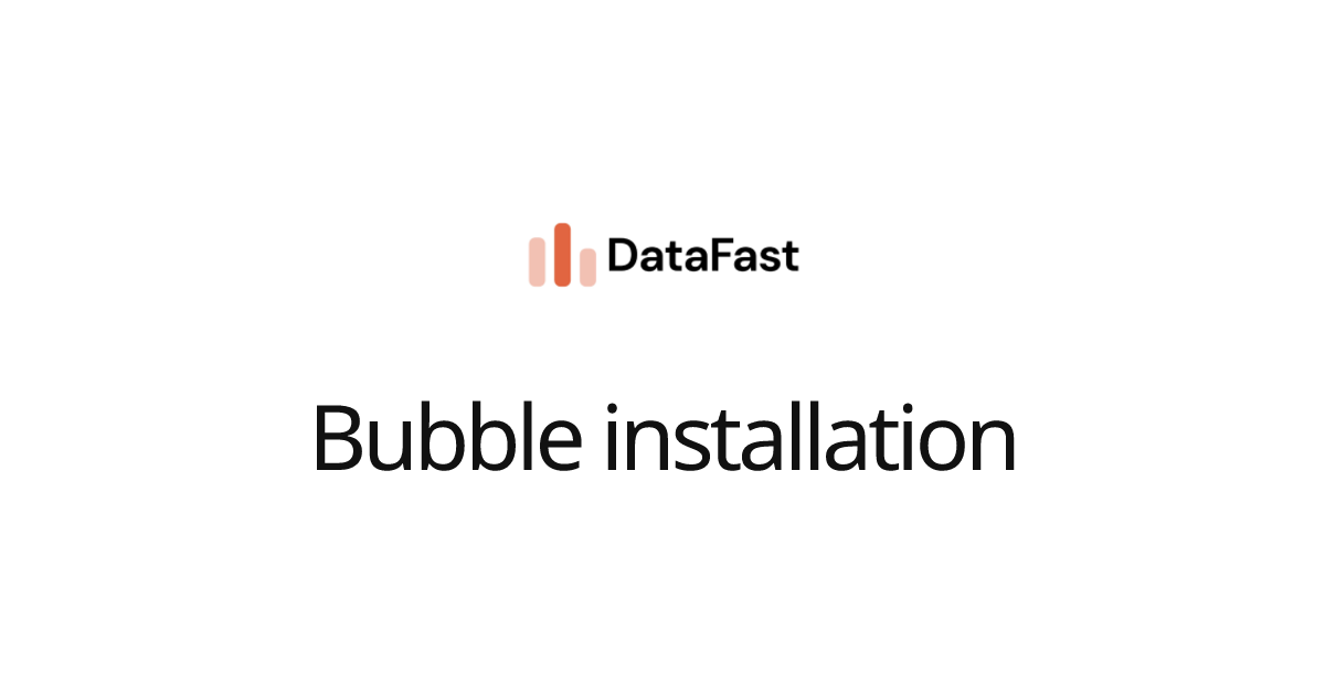 Bubble installation | DataFast Documentation