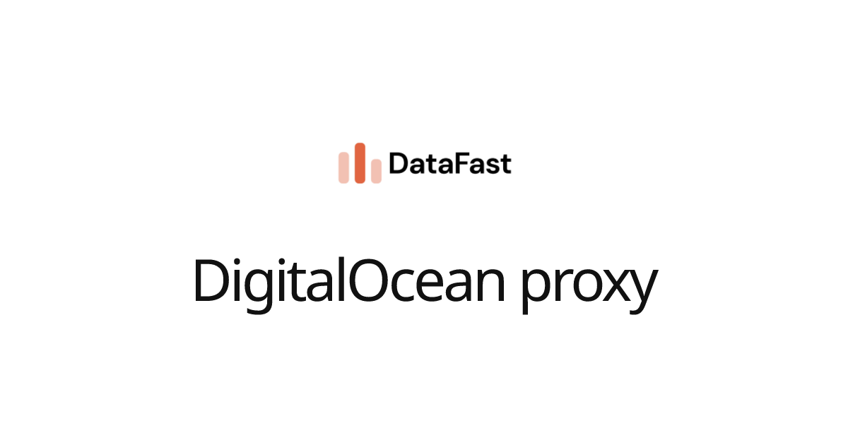 DigitalOcean proxy | DataFast Documentation