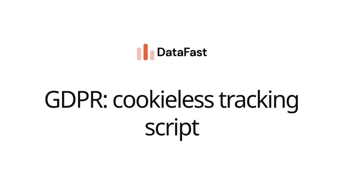 GDPR: cookieless tracking script | DataFast Documentation