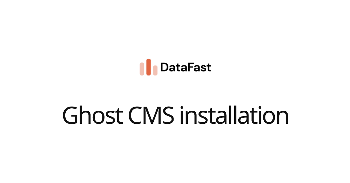 Ghost CMS installation | DataFast Documentation