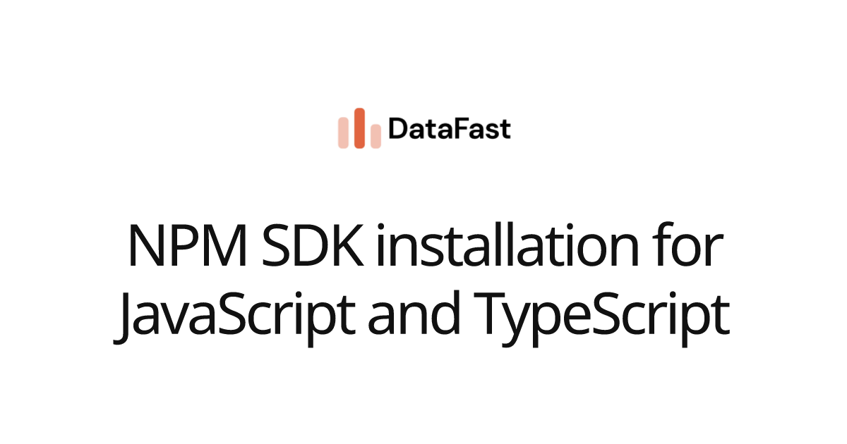 NPM SDK installation for JavaScript and TypeScript | DataFast Documentation