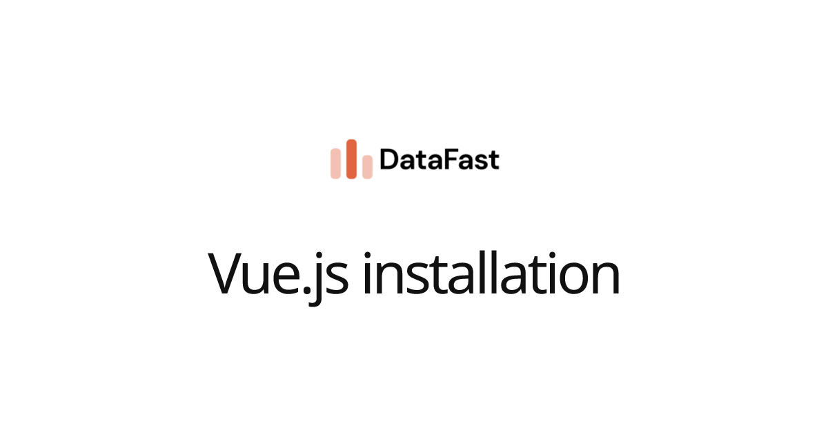 Vue.js installation | DataFast Documentation